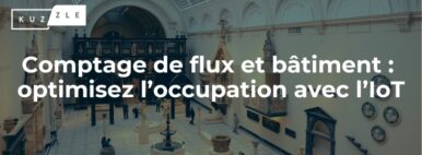 Comptage de flux et bâtiment : optimisez l'occupation avec l'IoT